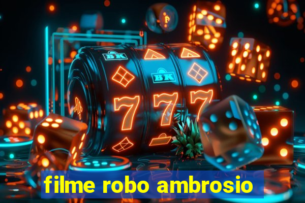 filme robo ambrosio